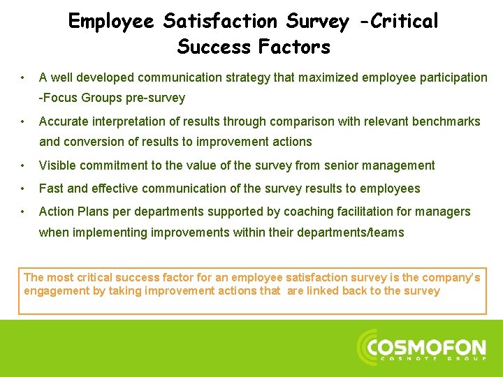 Employee Satisfaction Survey -Critical Success Factors • A well developed communication strategy that maximized