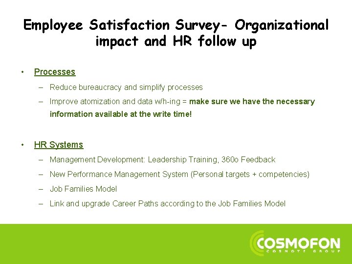 Employee Satisfaction Survey- Organizational impact and HR follow up • Processes – Reduce bureaucracy