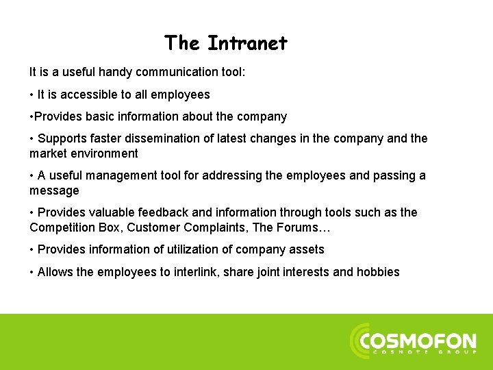 The Intranet It is a useful handy communication tool: • It is accessible to