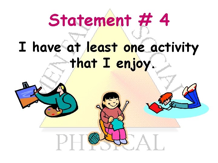 Statement # 4 I have at least one activity that I enjoy. 