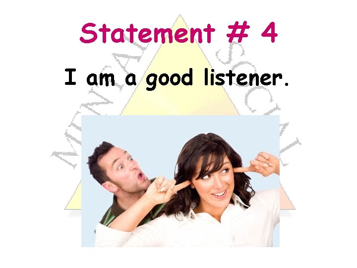 Statement # 4 I am a good listener. 