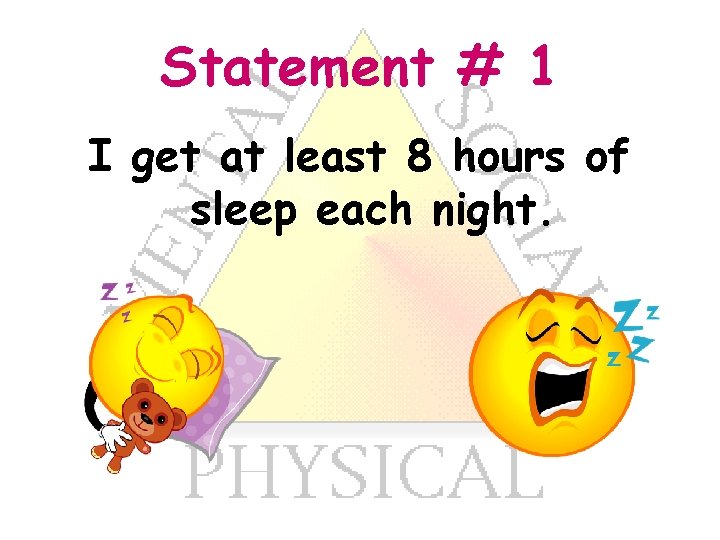 Statement # 1 I get at least 8 hours of sleep each night. 