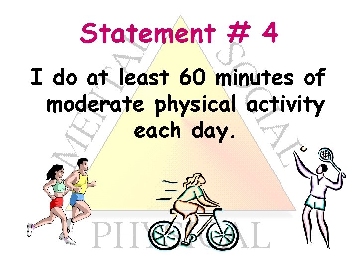 Statement # 4 I do at least 60 minutes of moderate physical activity each