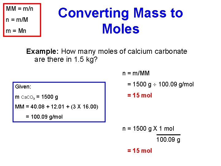 MM = m/n n = m/M m = Mn Converting Mass to Moles Example: