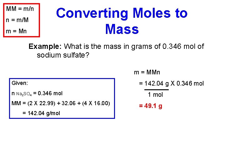 MM = m/n n = m/M m = Mn Converting Moles to Mass Example: