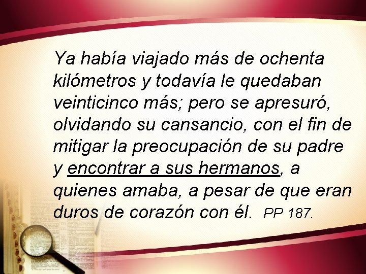 Ya había viajado más de ochenta kilómetros y todavía le quedaban veinticinco más; pero