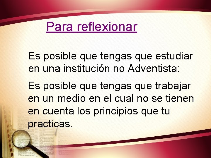 Para reflexionar Es posible que tengas que estudiar en una institución no Adventista: Es