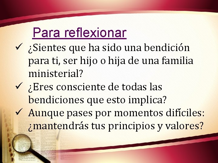 Para reflexionar ü ¿Sientes que ha sido una bendición para ti, ser hijo o