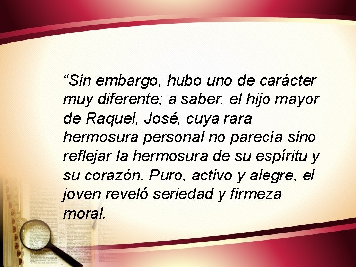 “Sin embargo, hubo uno de carácter muy diferente; a saber, el hijo mayor de