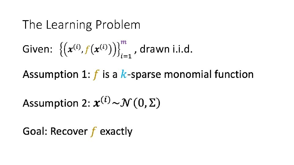 The Learning Problem Given: , drawn i. i. d. 
