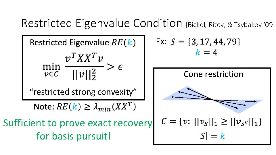 Restricted Eigenvalue Condition [Bickel, Ritov, & Tsybakov ‘ 09] Ex: Cone restriction “restricted strong