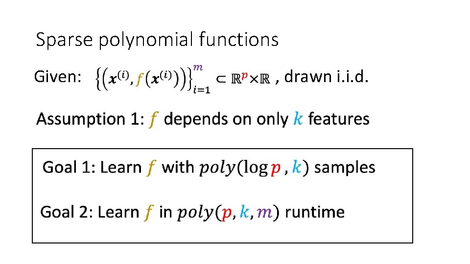 Sparse polynomial functions Given: , drawn i. i. d. 