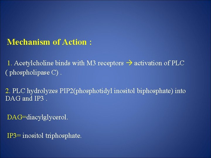 Mechanism of Action : 1. Acetylcholine binds with M 3 receptors activation of PLC