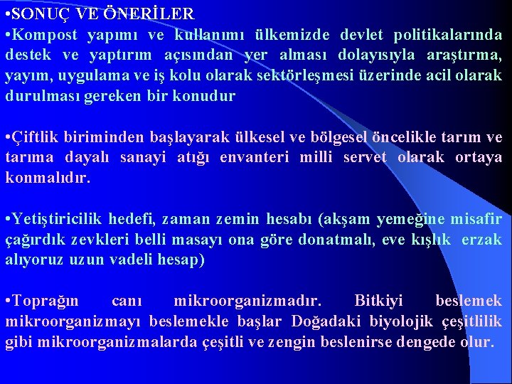  • SONUÇ VE ÖNERİLER • Kompost yapımı ve kullanımı ülkemizde devlet politikalarında destek