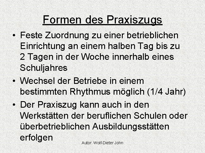 Formen des Praxiszugs • Feste Zuordnung zu einer betrieblichen Einrichtung an einem halben Tag