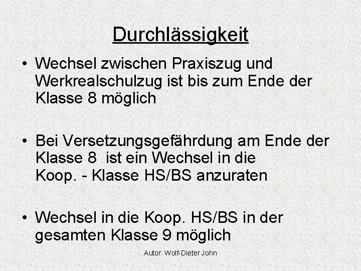 Durchlässigkeit • Wechsel zwischen Praxiszug und Werkrealschulzug ist bis zum Ende der Klasse 8