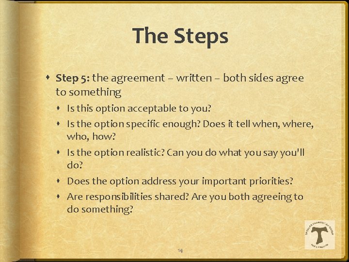 The Steps Step 5: the agreement – written – both sides agree to something