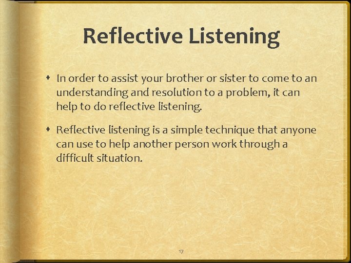Reflective Listening In order to assist your brother or sister to come to an
