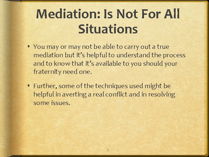 Mediation: Is Not For All Situations You may or may not be able to