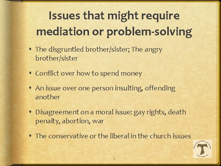 Issues that might require mediation or problem-solving The disgruntled brother/sister; The angry brother/sister Conflict
