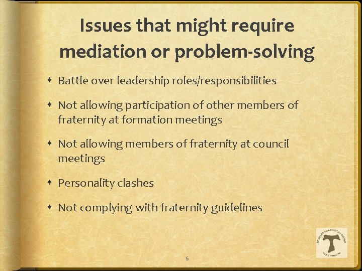 Issues that might require mediation or problem-solving Battle over leadership roles/responsibilities Not allowing participation