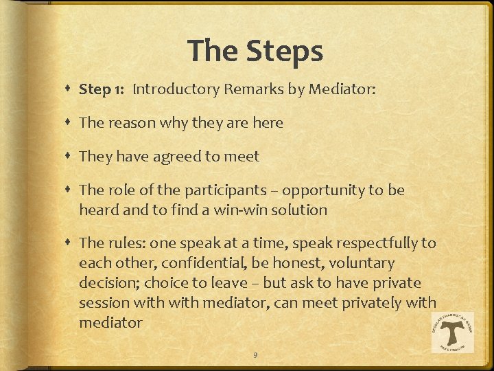 The Steps Step 1: Introductory Remarks by Mediator: The reason why they are here