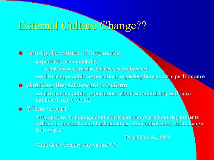 External Culture Change? ? l valuing the virtues of bureaucracy – impartiality/accountability l –