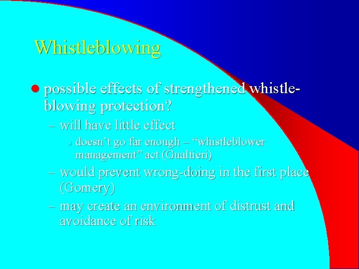 Whistleblowing l possible effects of strengthened whistle- blowing protection? – will have little effect