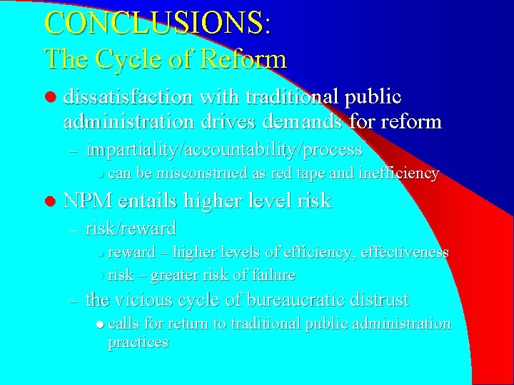 CONCLUSIONS: The Cycle of Reform l dissatisfaction with traditional public administration drives demands for
