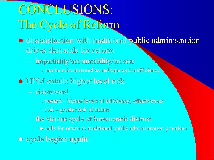 CONCLUSIONS: The Cycle of Reform l dissatisfaction with traditional public administration drives demands for