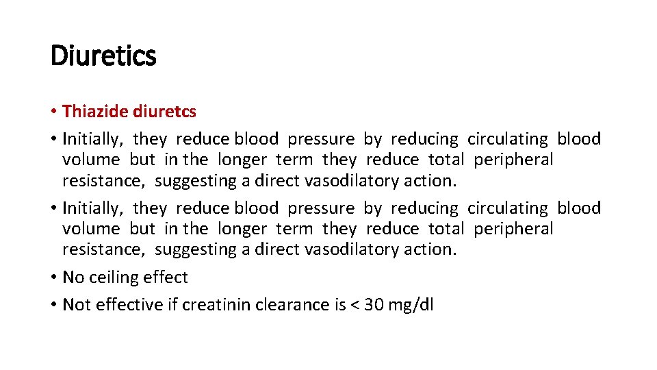 Diuretics • Thiazide diuretcs • Initially, they reduce blood pressure by reducing circulating blood