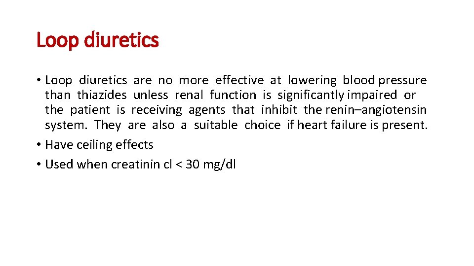 Loop diuretics • Loop diuretics are no more effective at lowering blood pressure than