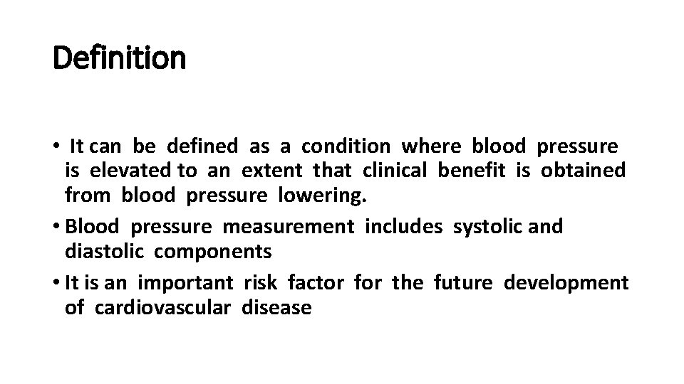 Definition • It can be defined as a condition where blood pressure is elevated