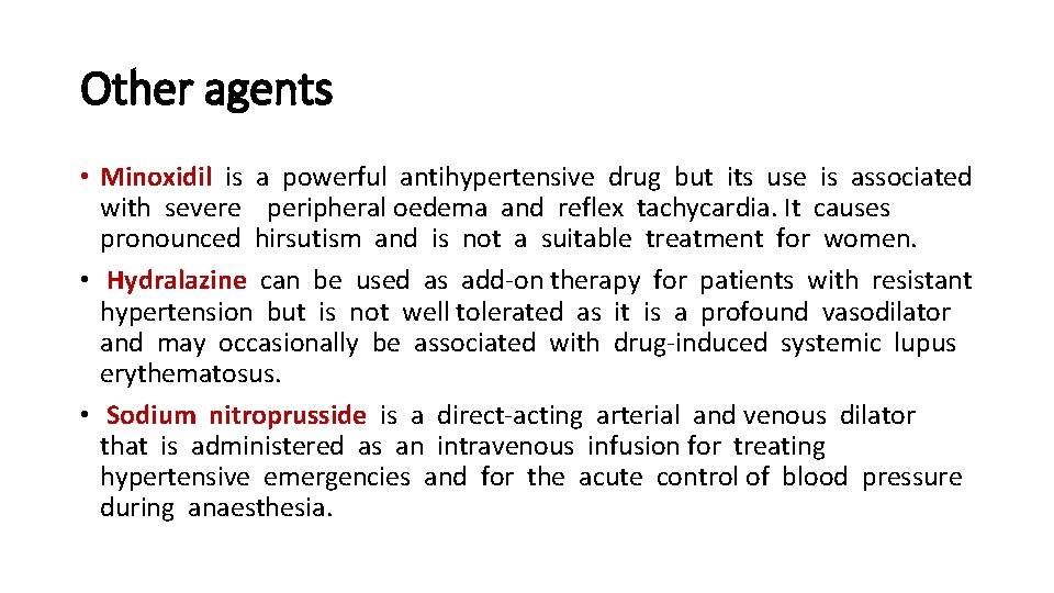 Other agents • Minoxidil is a powerful antihypertensive drug but its use is associated
