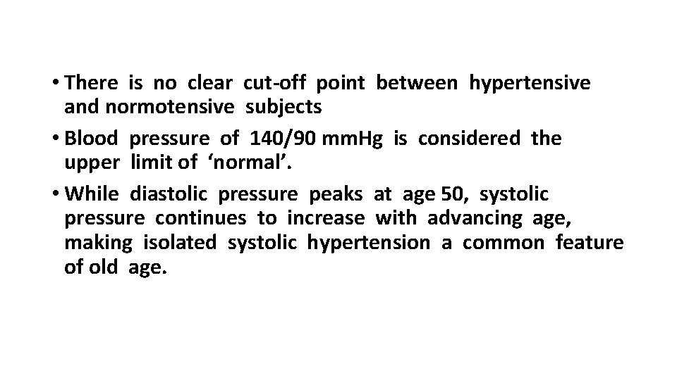  • There is no clear cut-off point between hypertensive and normotensive subjects •