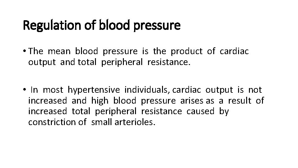 Regulation of blood pressure • The mean blood pressure is the product of cardiac