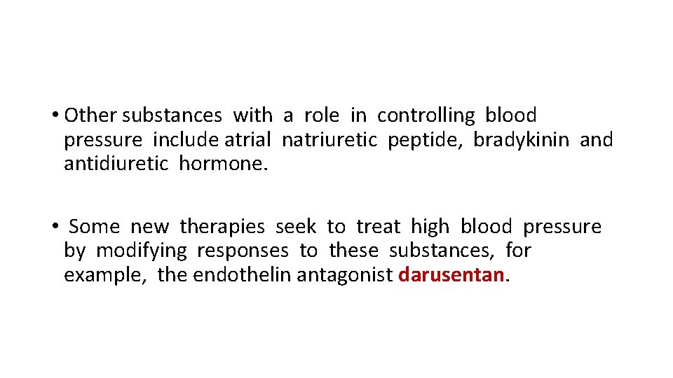  • Other substances with a role in controlling blood pressure include atrial natriuretic