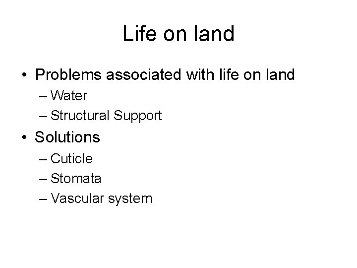 Life on land • Problems associated with life on land – Water – Structural