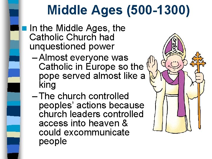 Middle Ages (500 -1300) n In the Middle Ages, the Catholic Church had unquestioned Middle Ages (500 -1300) n In the Middle Ages, the Catholic Church had unquestioned