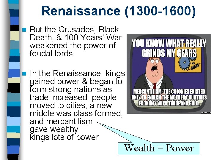 Renaissance (1300 -1600) n But the Crusades, Black Death, & 100 Years’ War weakened Renaissance (1300 -1600) n But the Crusades, Black Death, & 100 Years’ War weakened