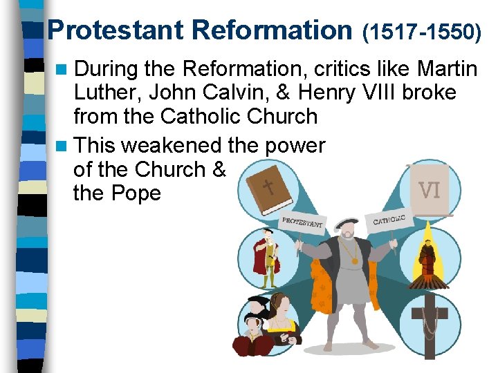 Protestant Reformation (1517 -1550) n During the Reformation, critics like Martin Luther, John Calvin, Protestant Reformation (1517 -1550) n During the Reformation, critics like Martin Luther, John Calvin,
