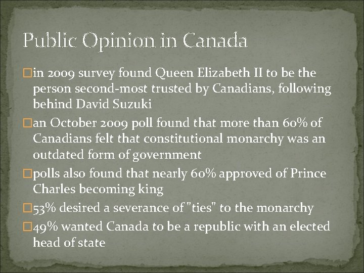 Public Opinion in Canada �in 2009 survey found Queen Elizabeth II to be the