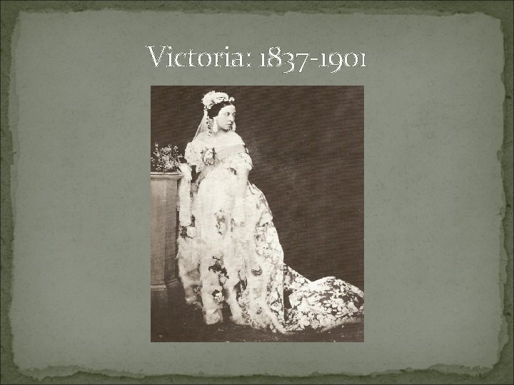 Victoria: 1837 -1901 