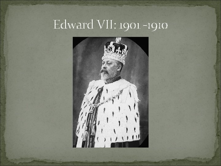 Edward VII: 1901 -1910 