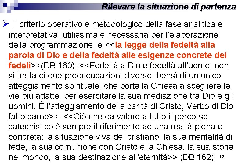 Rilevare la situazione di partenza Ø Il criterio operativo e metodologico della fase analitica