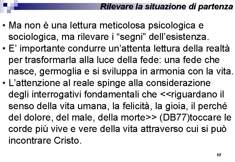 Rilevare la situazione di partenza • Ma non è una lettura meticolosa psicologica e