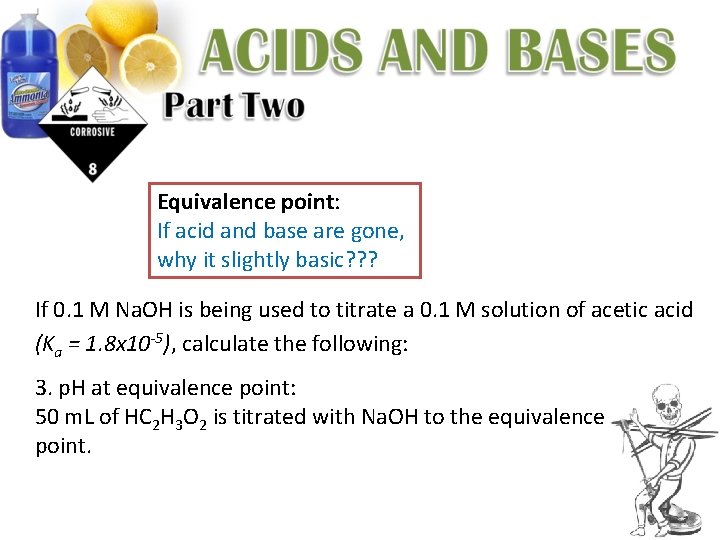 Equivalence point: If acid and base are gone, why it slightly basic? ? ?