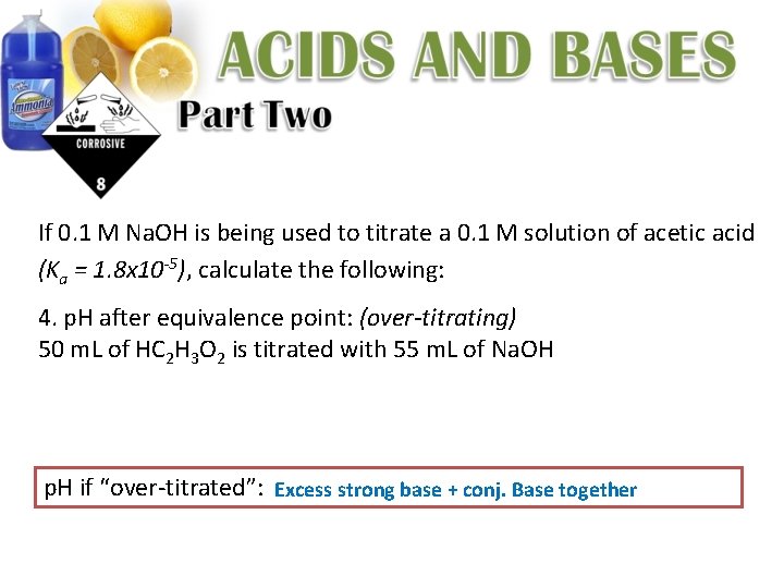 If 0. 1 M Na. OH is being used to titrate a 0. 1