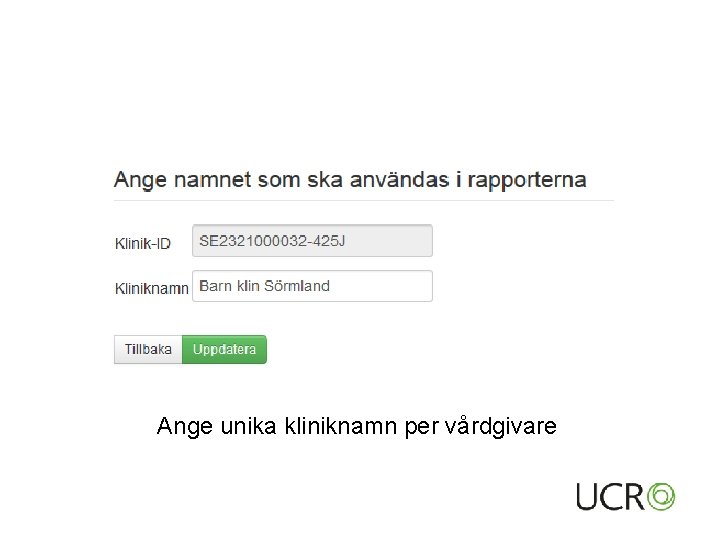 Ange unika kliniknamn per vårdgivare 