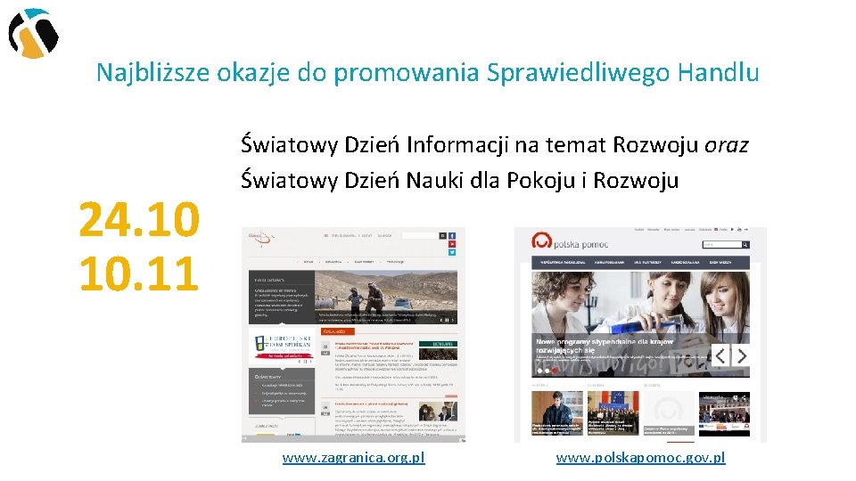 Najbliższe okazje do promowania Sprawiedliwego Handlu 24. 10 10. 11 Światowy Dzień Informacji na